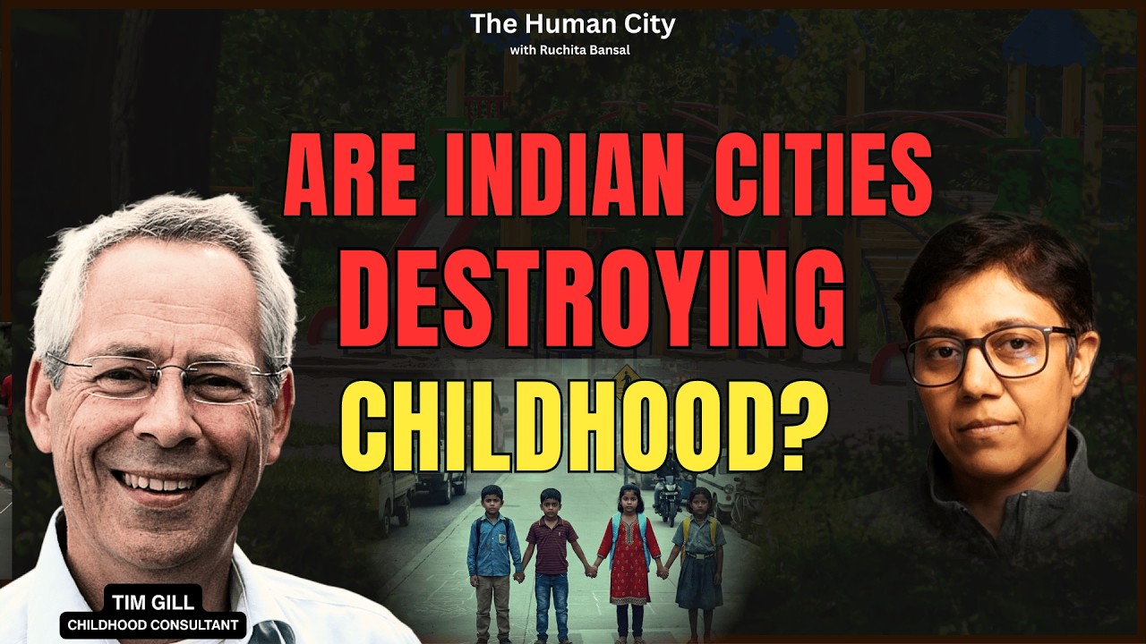 Are Indian Cities Destroying Childhood? | HC E26 | Tim Gill | Ruchita Bansal