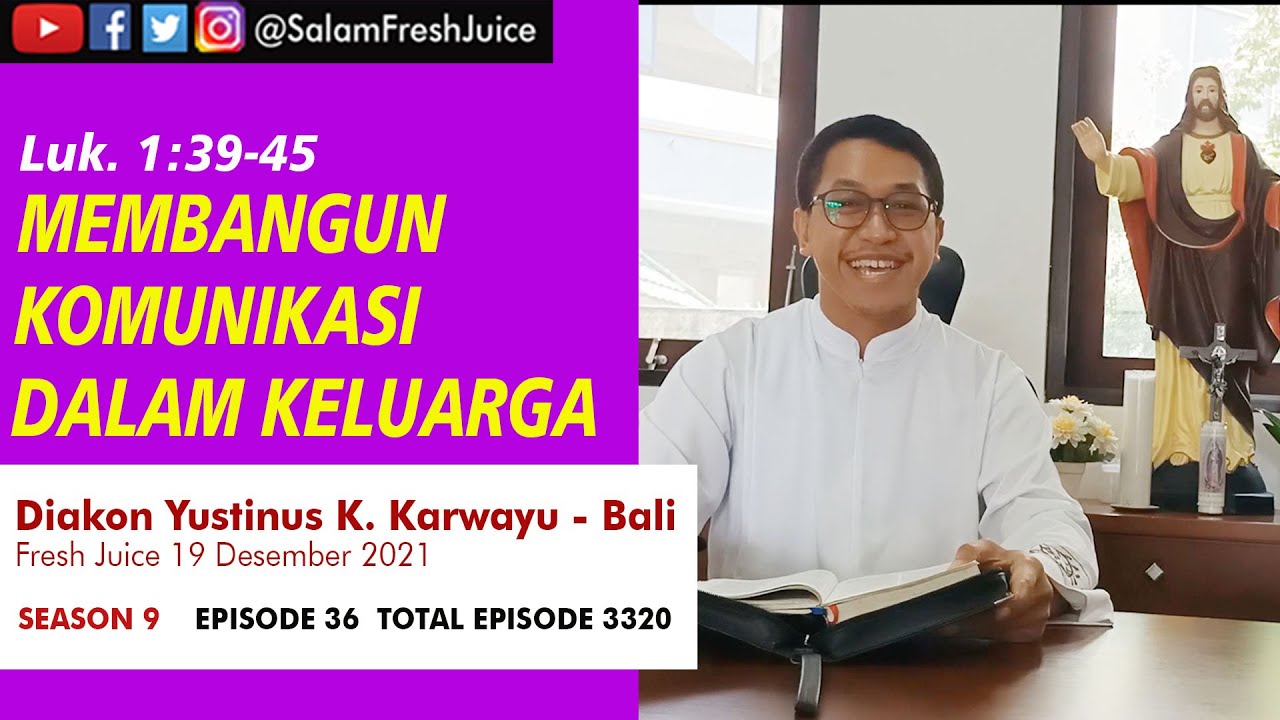 Membangun Komunikasi dalam Keluarga - FRESH JUICE 19 DES 2021 - Diakon Yustinus K. Karwayu - BALI