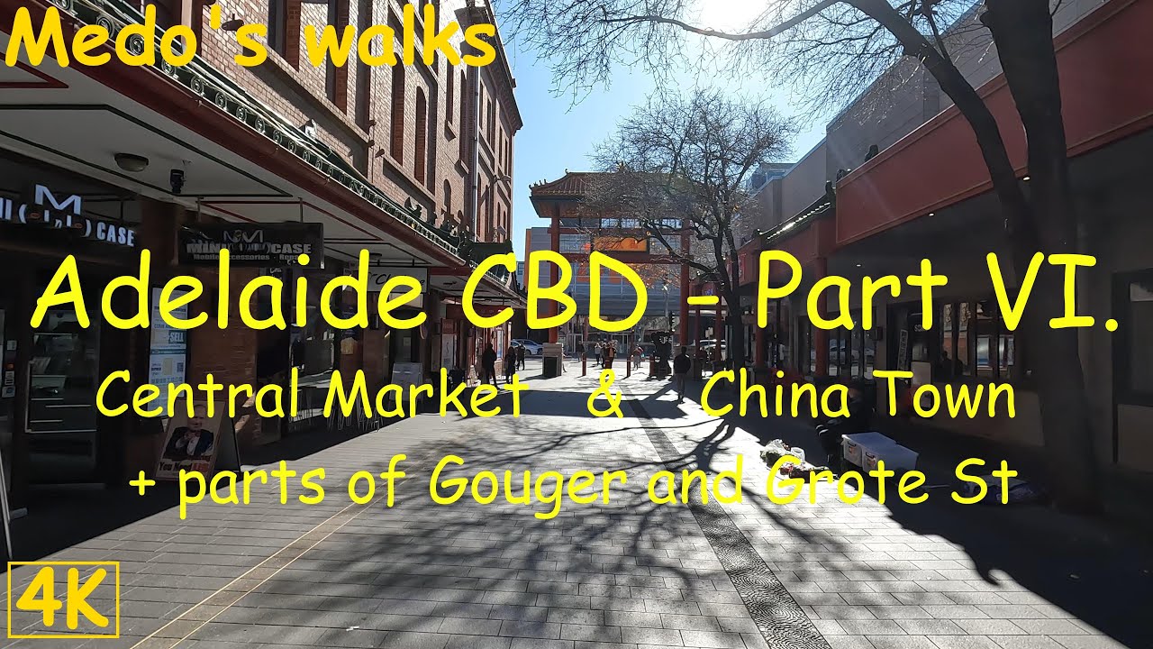 Medo’s walks (4K), Adelaide CBD - Part VI. Central Market, China town + parts of Gouger and Grote St