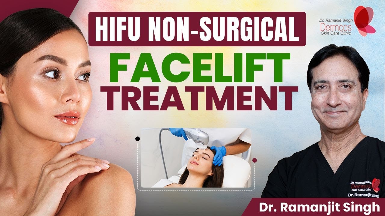 HIFU Treatment | Non-surgical Facelift benefits, results, side effects | Dermcos skin care clinic