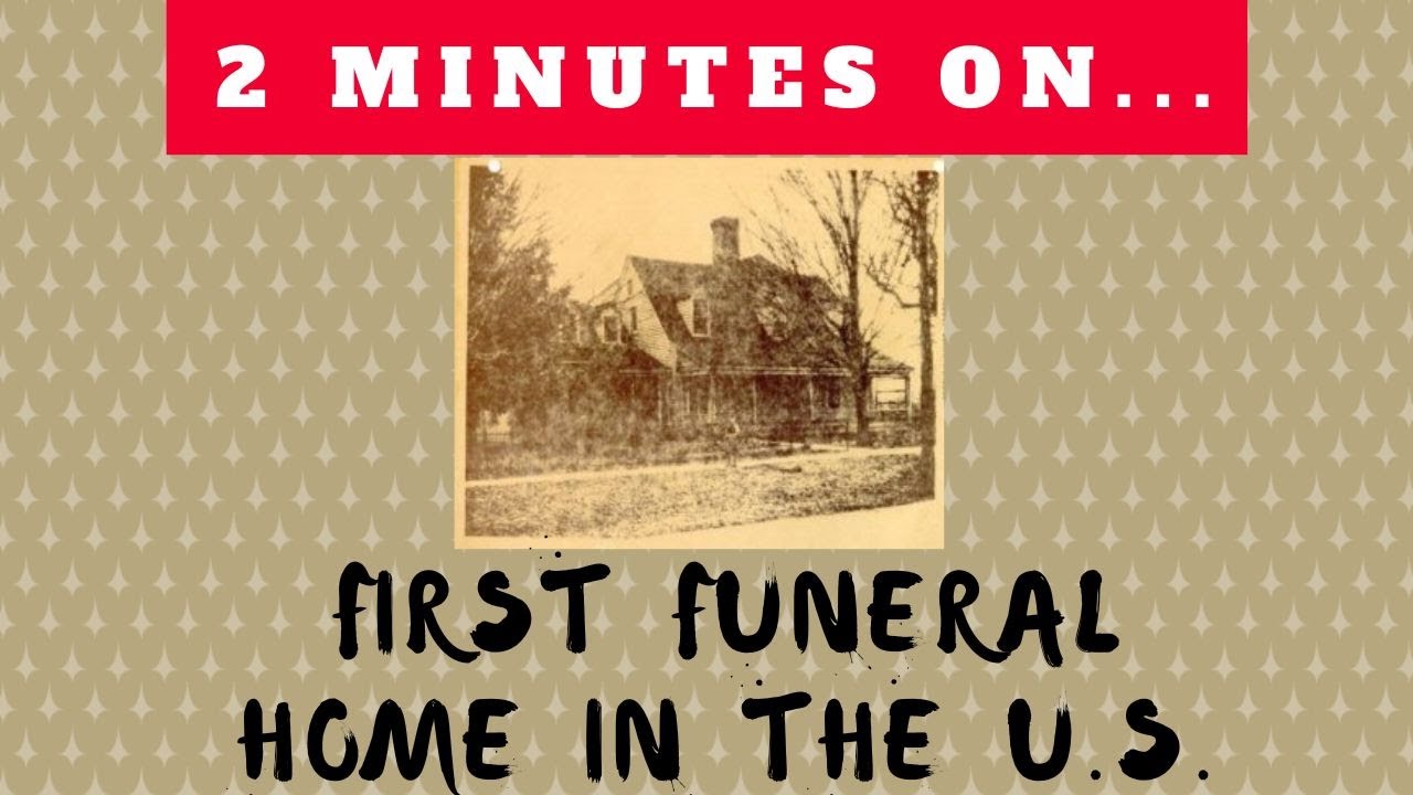 What is the Oldest Funeral Home in the U.S.? - Just Give Me 2+ Minutes