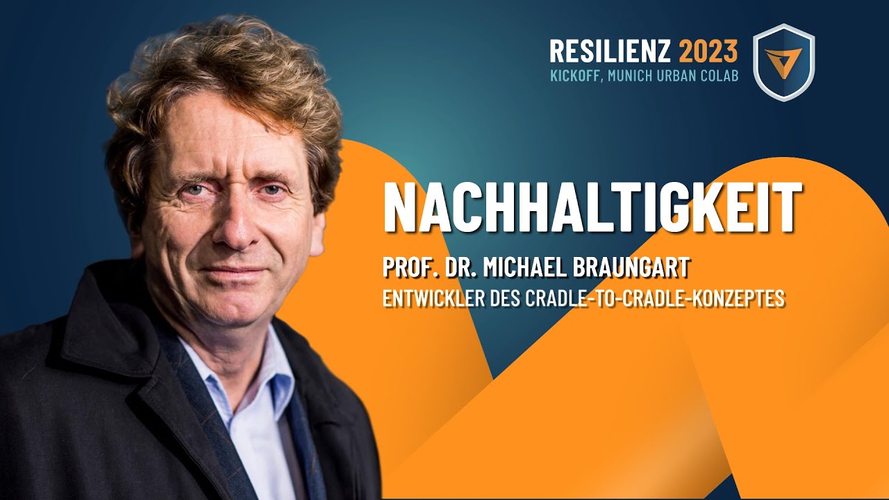 RESILIENZ 2023 – NACHHALTIGKEIT:  PROF. DR. MICHAEL BRAUNGART