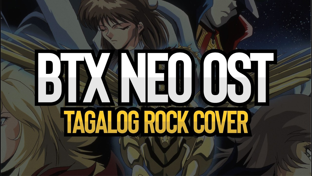 BTX Neo OST (Tagalog Rock Cover)