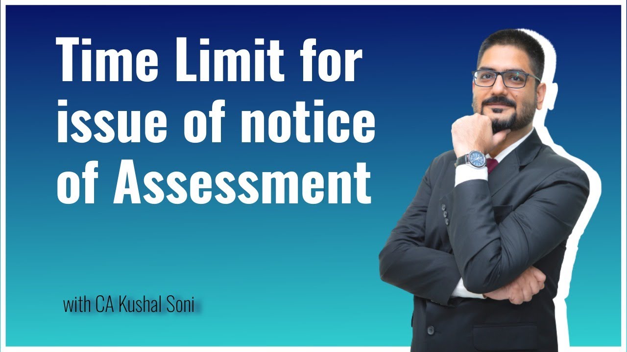 Time Limit for issue of notice of Assessment under Section 143(2) and Section 149 by CA Kushal Soni