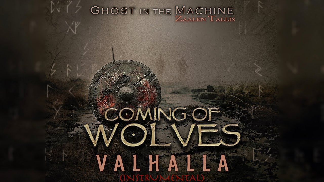 GHOST IN THE MACHINE / ZAALEN TALLIS - COMING OF WOLVES (VALHALLA - INSTRUMENTAL)