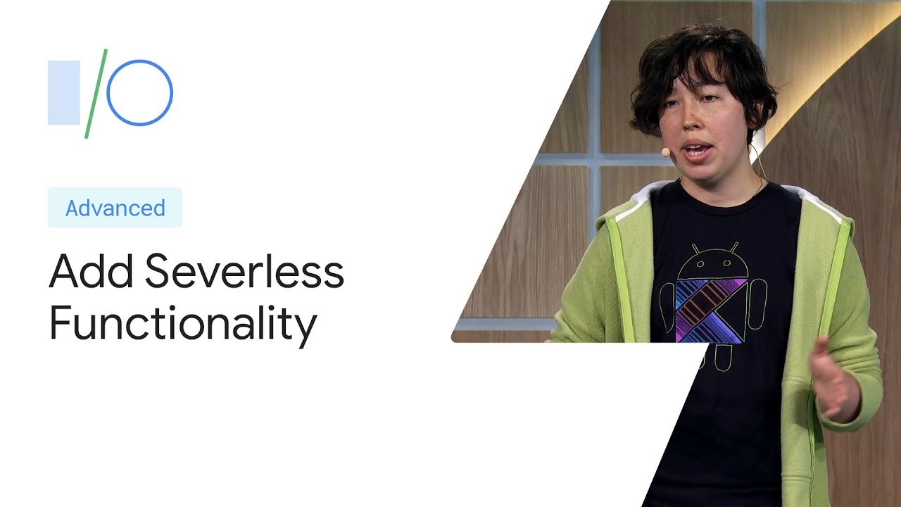 Add Serverless Functionality to Android Apps with Firebase (Google I/O'19)