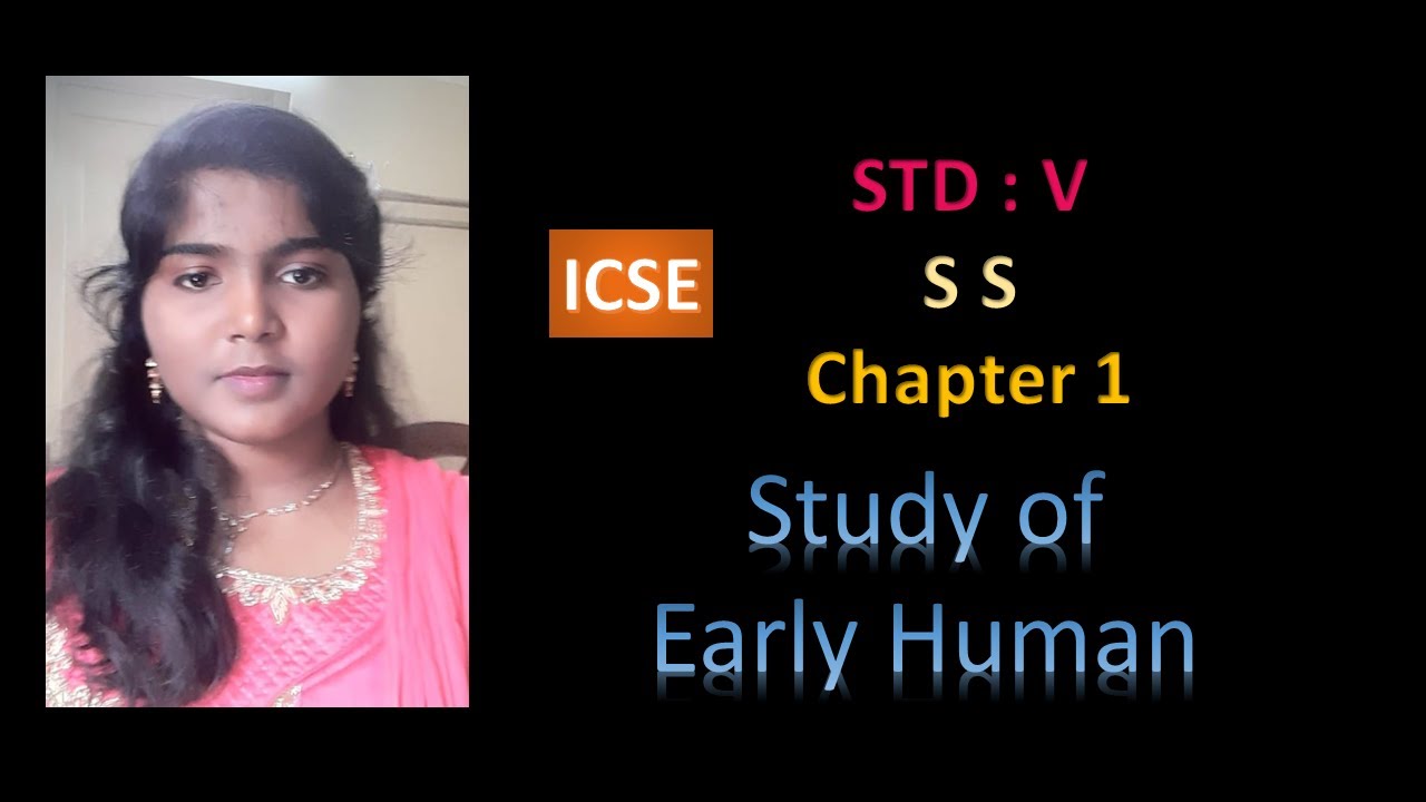 ICSE Std 5 SS  chapter 1 Study of Early Human
