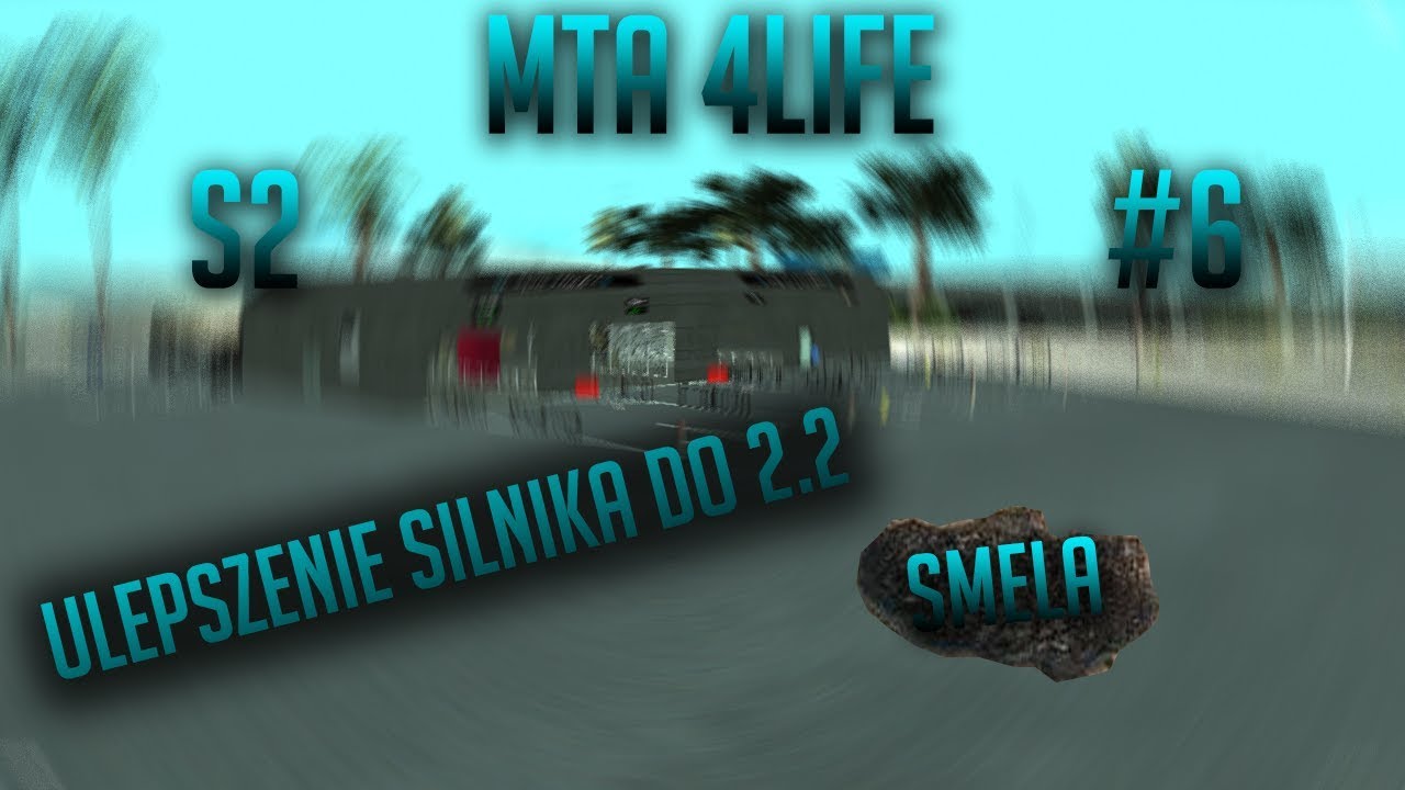 MTA:SA 4life |S2| #6 [15] Ulepszenie silnika do 2.2. Smela na drogach