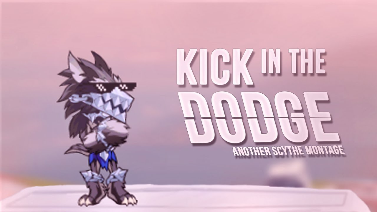 Kick in the Dodge - A scythe montage