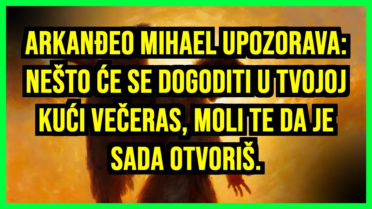 ⚠️ ARKANĐEO MIHAEL UPOZORAVA: NEŠTO ĆE SE DOGODITI U TVOJOJ KUĆI VEČERAS, MOLI TE DA JE SADA...