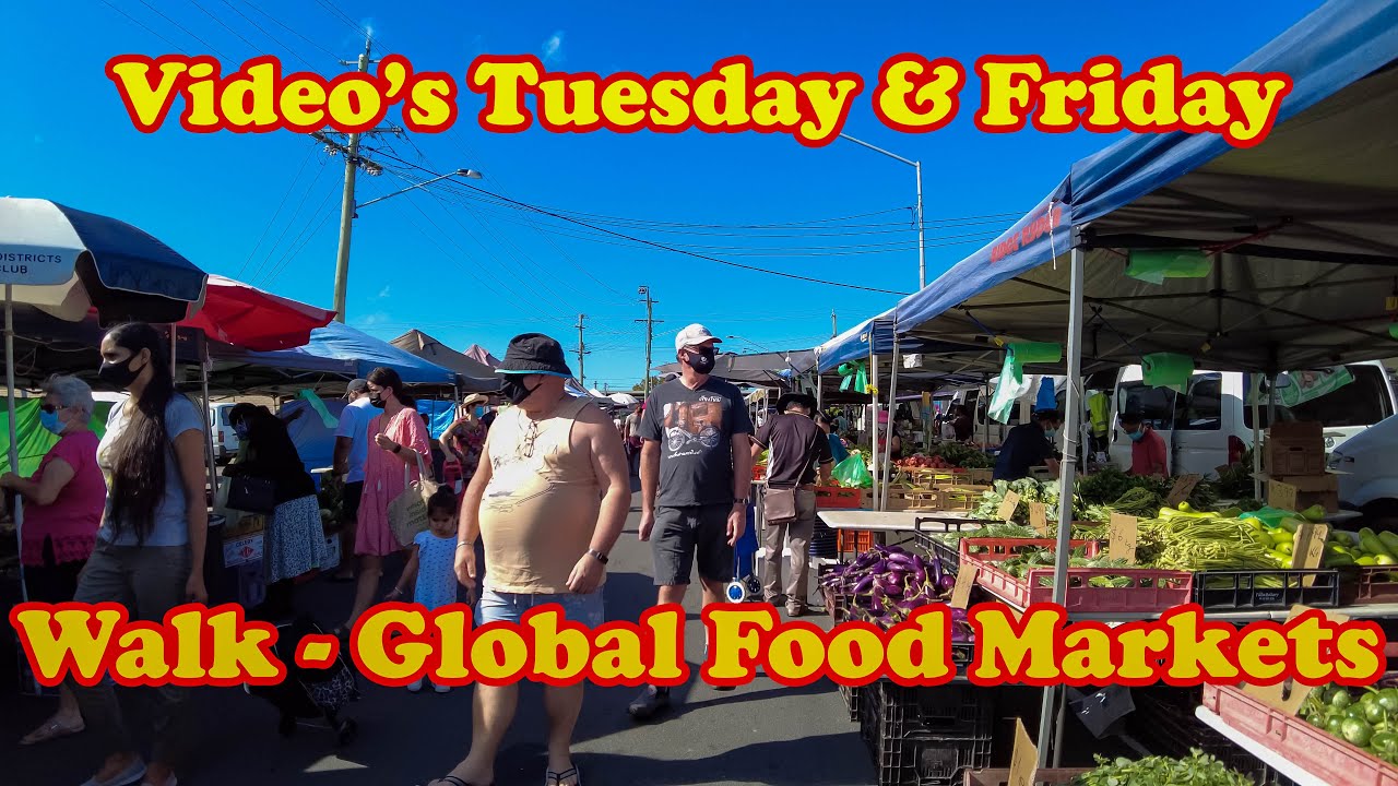 Walk - Global Food Markets Woodridge Queensland - Farmers Market  -  Produce from around the World