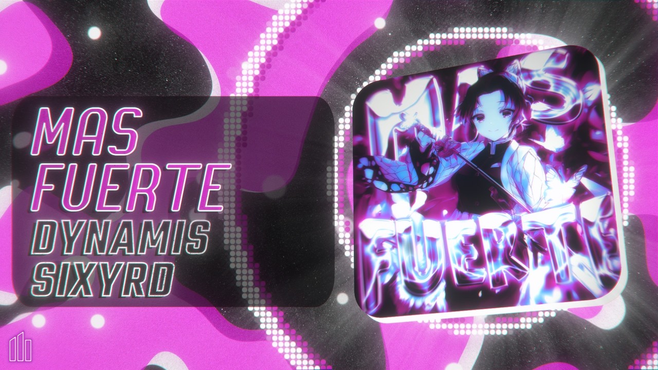 MAS FUERTE - DYNAMIS, SIXYRD(Visualizer)