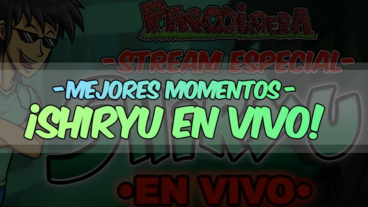 Mejores Momentos en el SHIRYU EN VIVO|| Parodiadera