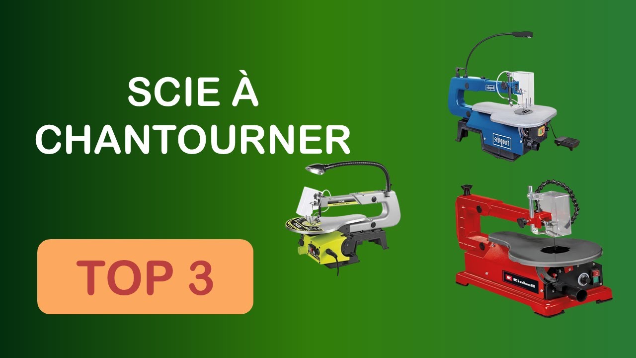 TOP 3 : SCIE À CHANTOURNER  : COMPARATIF SIMPLE ET EFFICACE