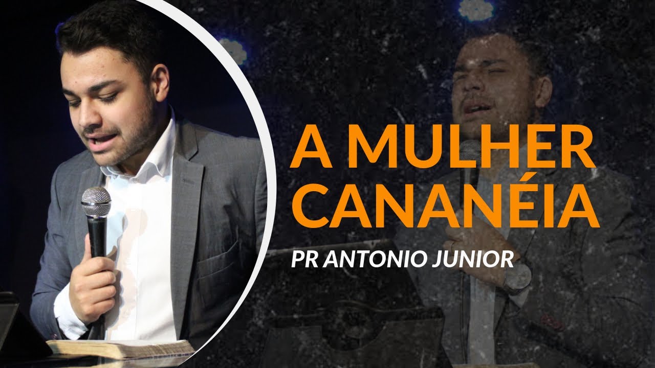 A mulher cananéia - Pr Antonio Junior