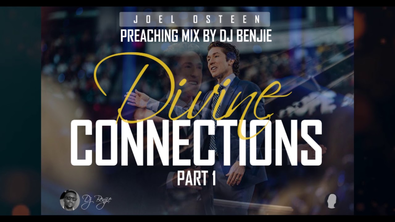 Joel Osteen - Divine Connections Part 1 (Preaching mix by Dj Benjie)