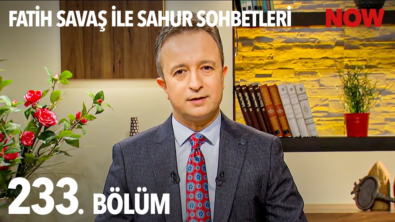 Fatih Savaş ile Sahur Sohbetleri 233. Bölüm