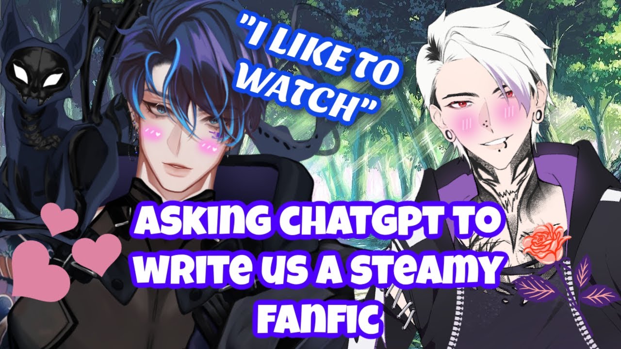 Asking ChatGPT to Write Us a Steamy Fan Fiction