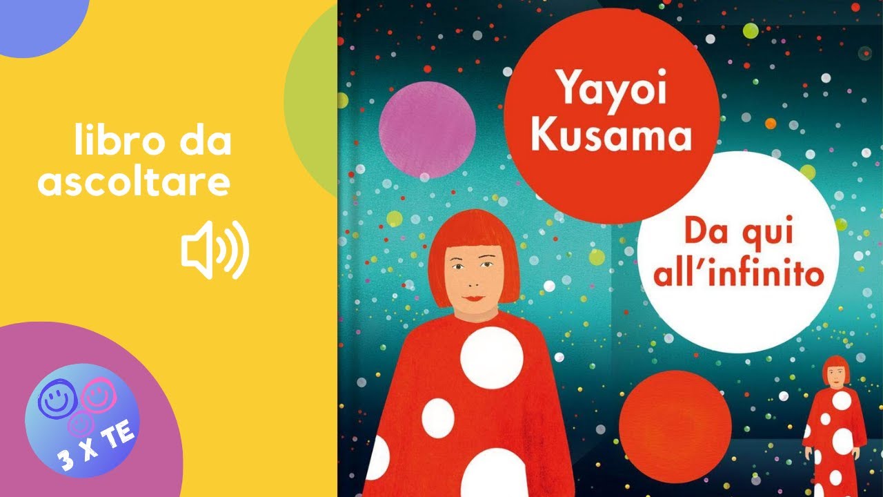 YAYOI KUSAMA - Da qui all'infinito - libro letto ad alta voce per bambini con la storia di Yayoi