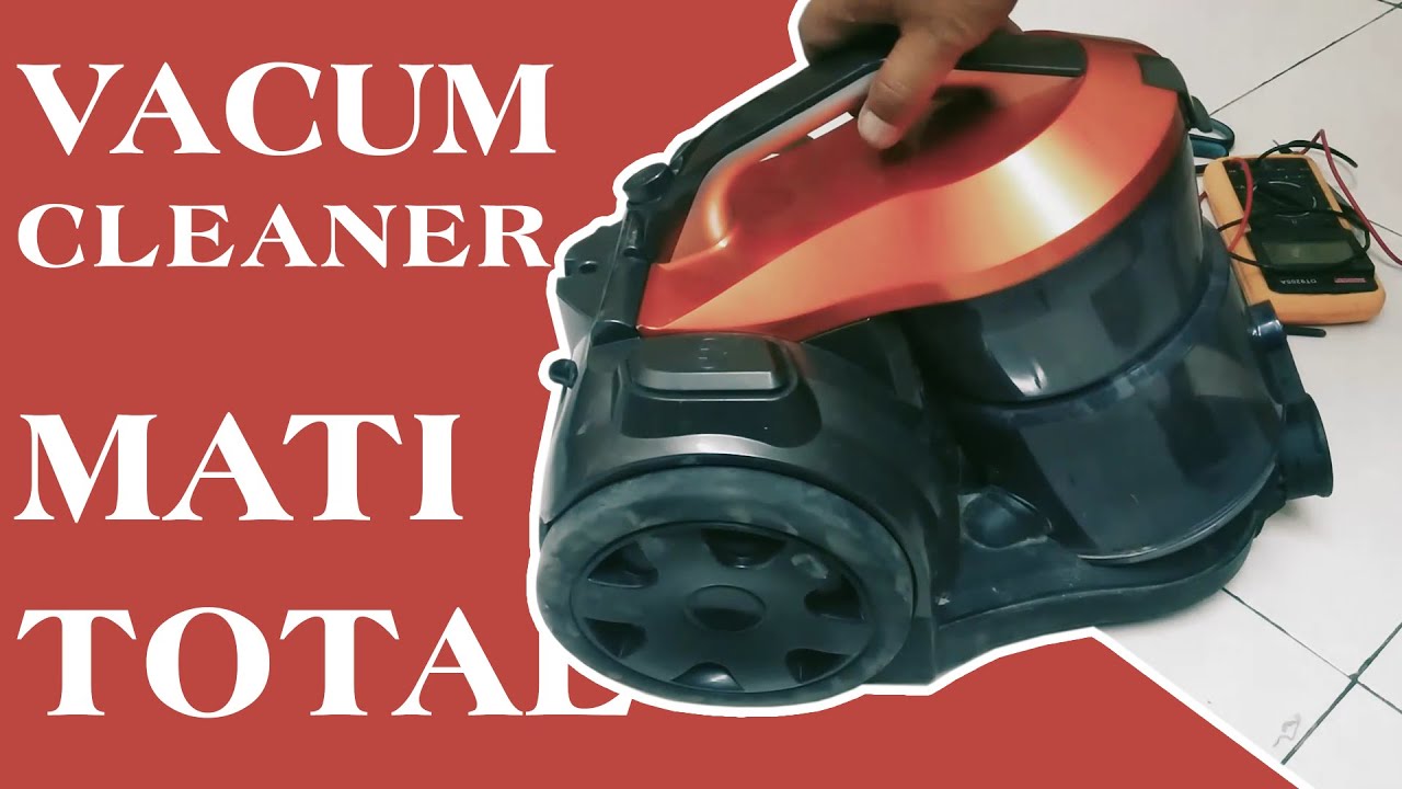 Mengatasi Vacum Cleaner Mati Total