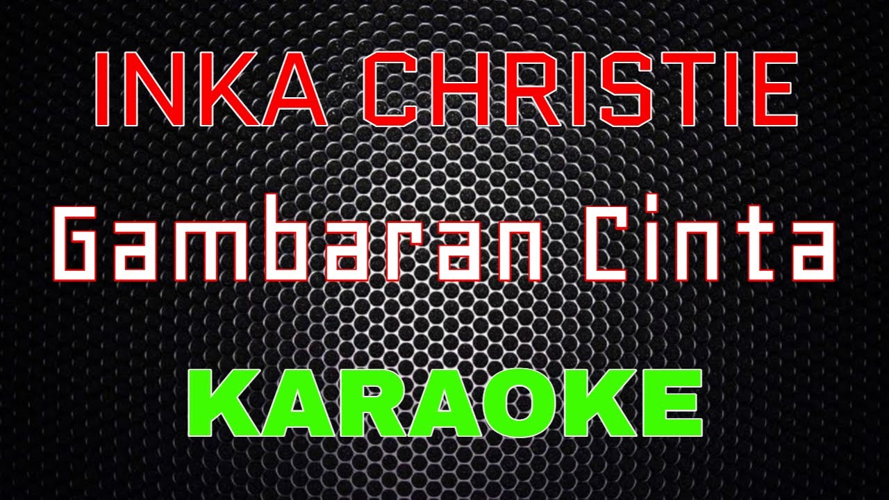 Inka Christie - Gambaran Cinta [Karaoke] | LMusical