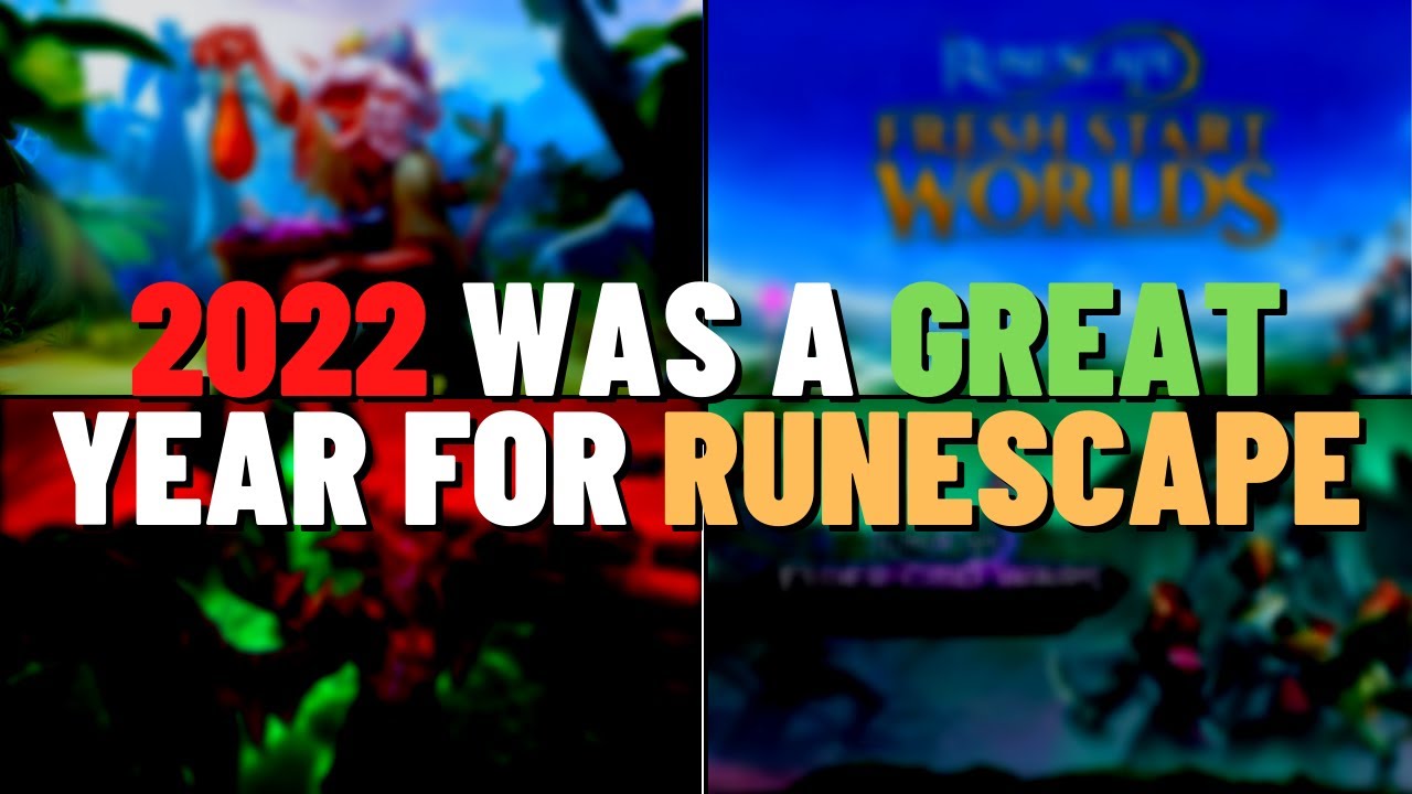 2022 Was ACTUALLY A Good Year For RuneScape 3!