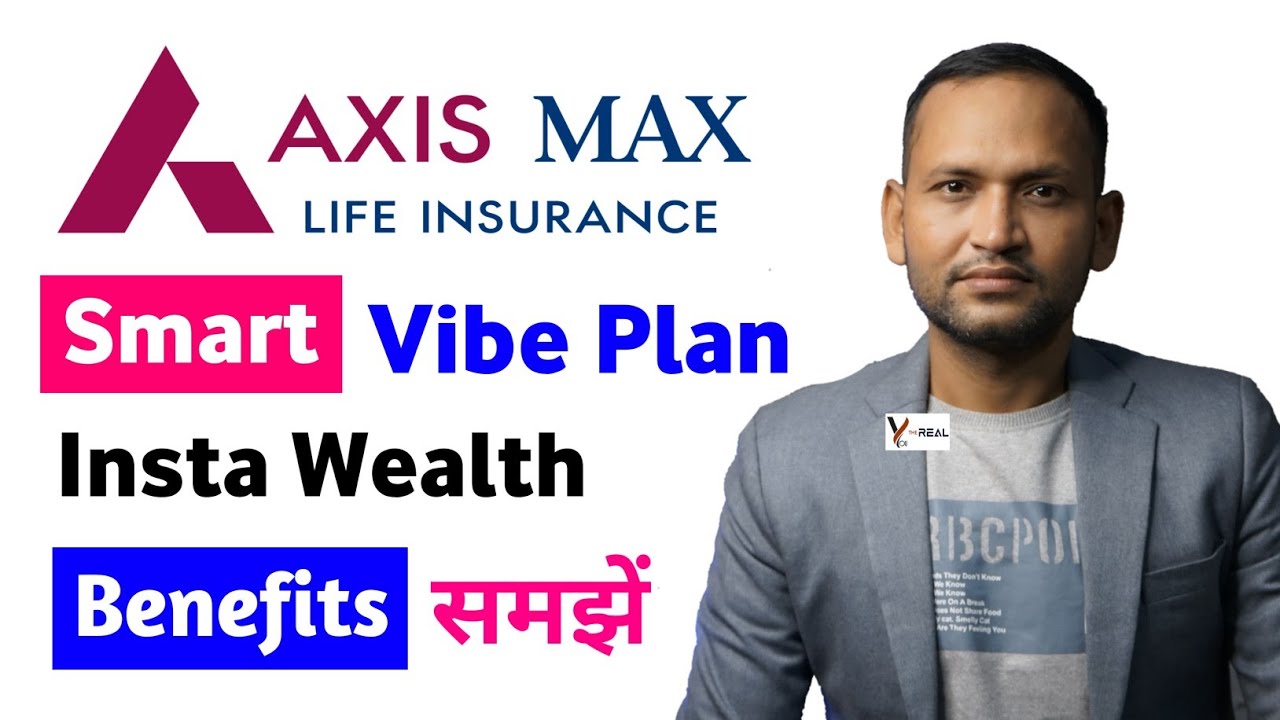 Axis max life smart vibe plan | axis max life smart vibe plan insta wealth | axis max life insurance