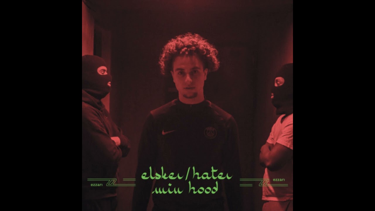 Ezzari - Elsker/Hater Min Hood // Part 2