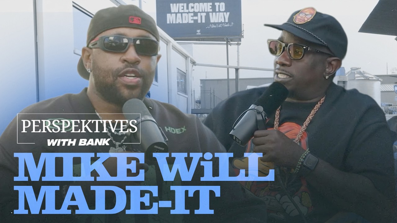 Perspektives With Bank | Mike WiLL Made-It