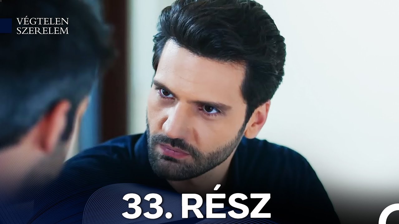 Végtelen Szerelem 33. Rész (Magyar Szinkron)