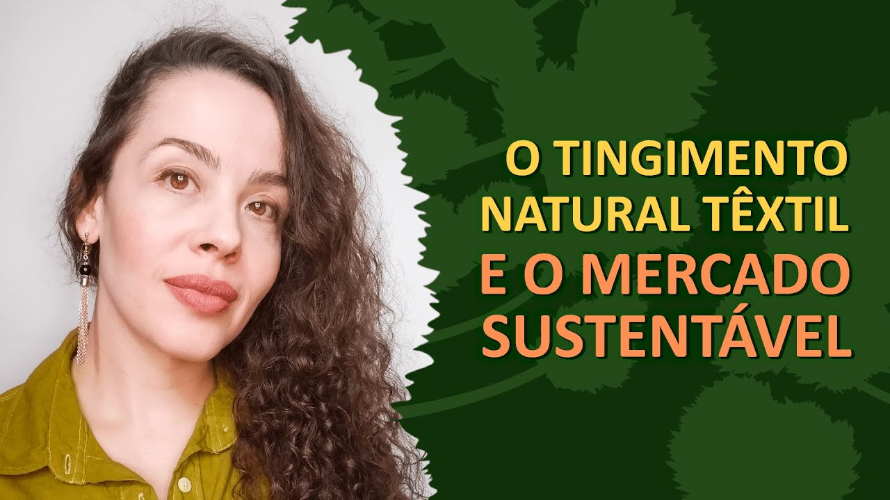 O TINGIMENTO NATURAL têxtil e o mercado sustentável