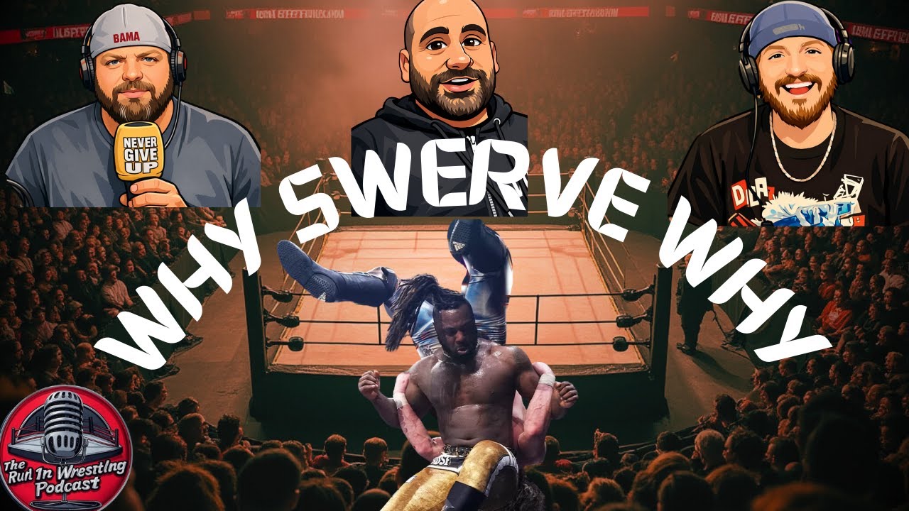 The Run In Wrestling Podcast: Why Swerve Why?