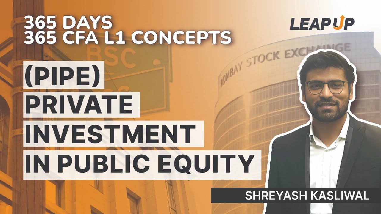 Understand Private Investment In Public Equity (PIPE) (CFA L1 Revision)