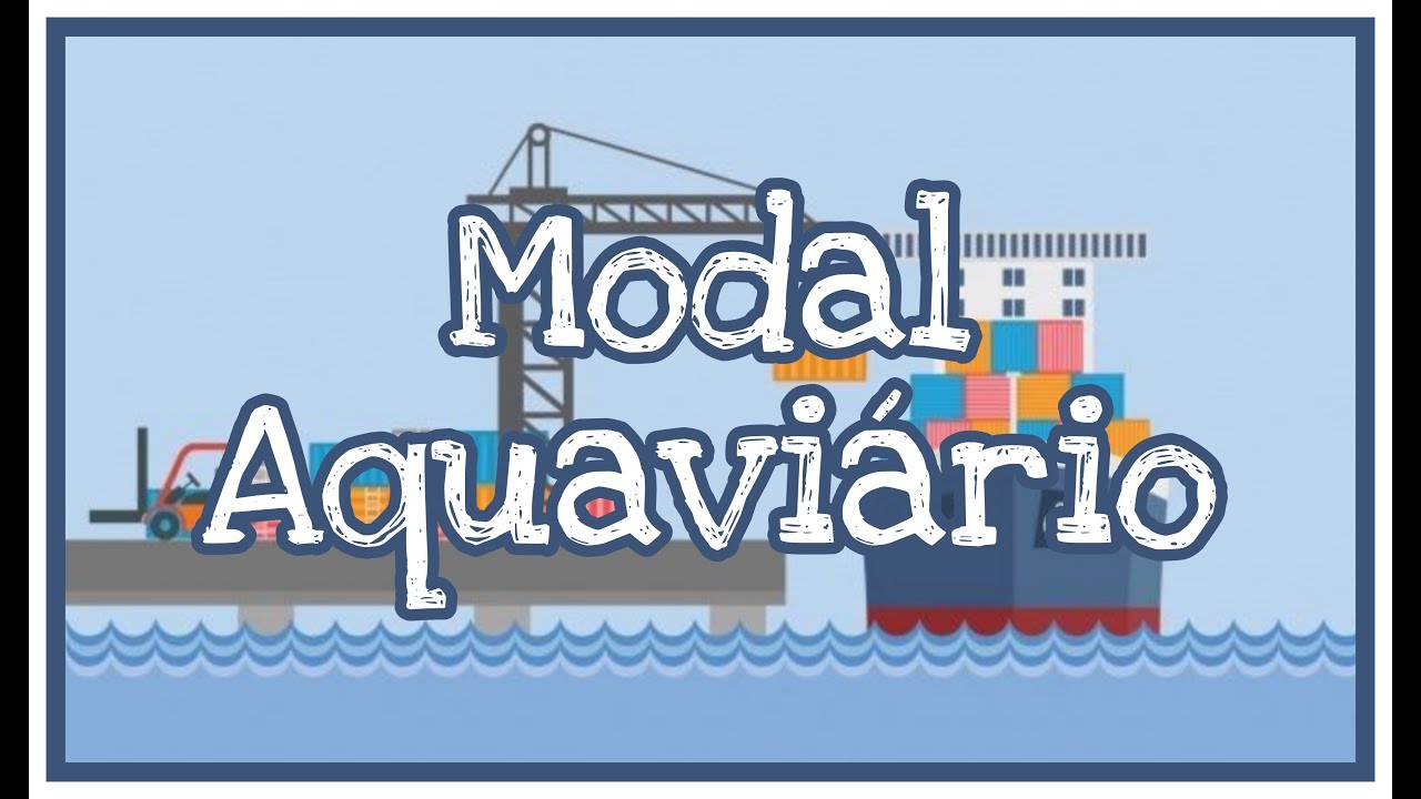 MODAL AQUAVIÁRIO | SISTEMA DE TRANSPORTES