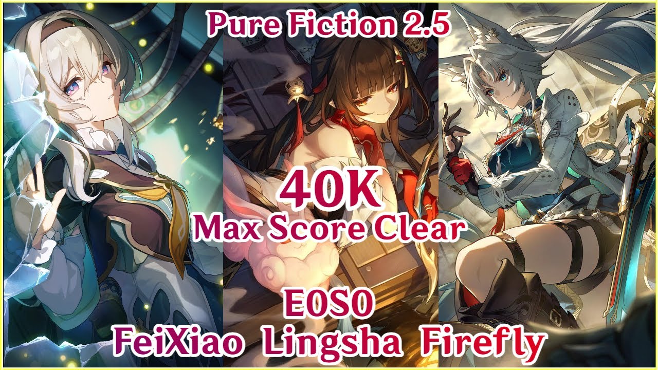 Pure Fiction 2.5 - E0S0 Firefly Lingsha Feixiao 40K Full Clear | FuA & Superbreak | Honkai Star Rail