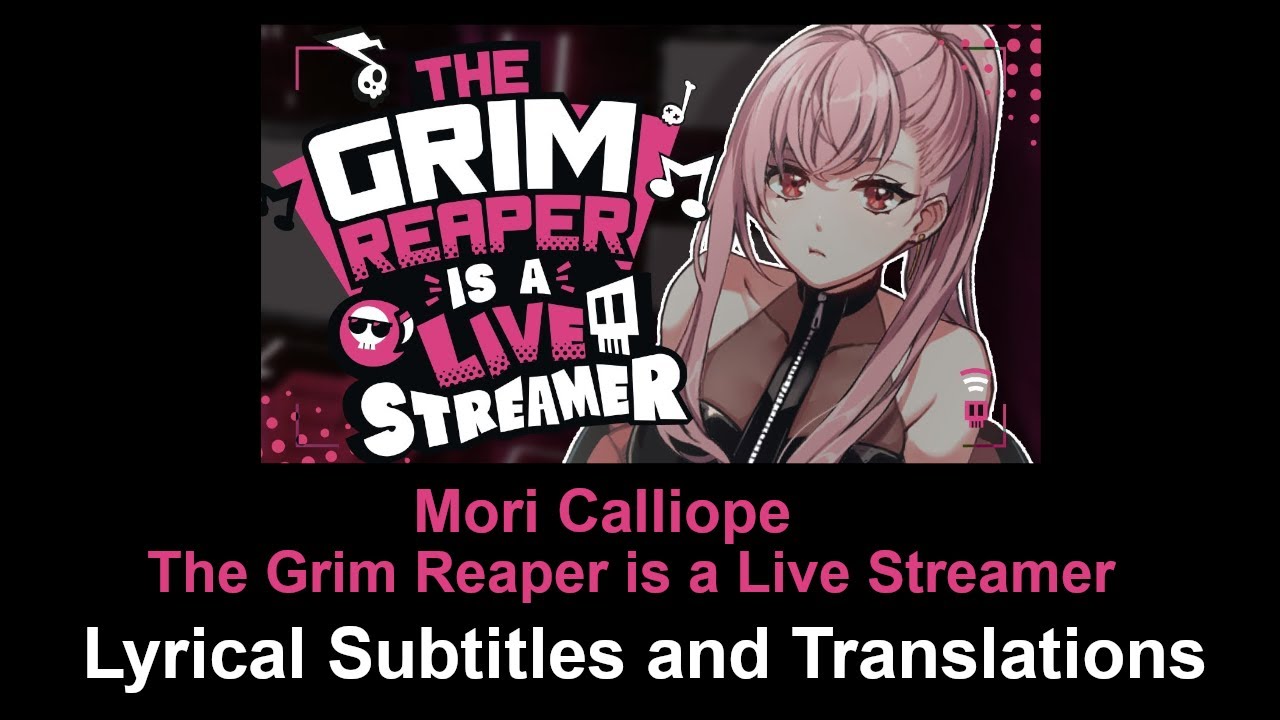 [Lyrics and Translations] The Grim Reaper is a Live-Streamer - Calliope Mori