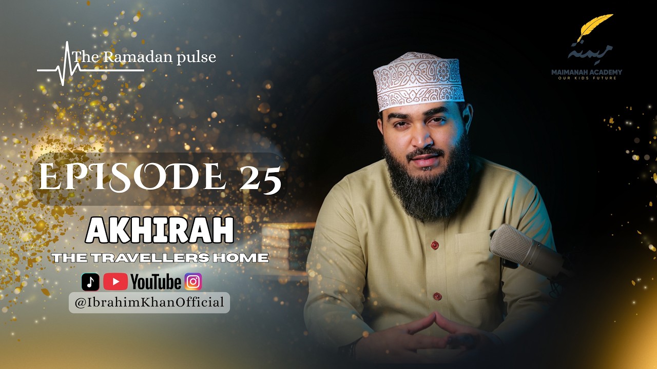 This World Is Not Your Home | Episode 25 | Ramadan Pulse | Sheikh Ibrahim Khan