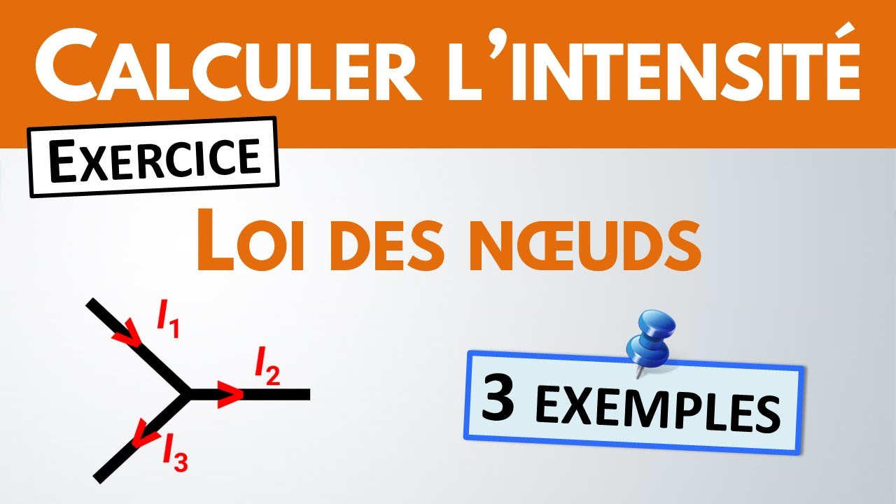 Calculer l'intensité & loi des nœuds ✏️ Exercice | Physique-Chimie