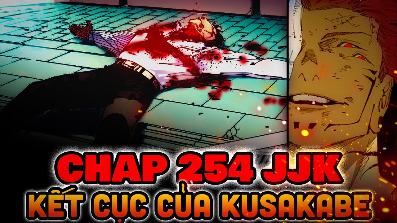 CHAP 254 JJK | TO&Agrave;N BỘ TRẬN CHIẾN GIỮA KUSAKABE V&Agrave; SUKUNA