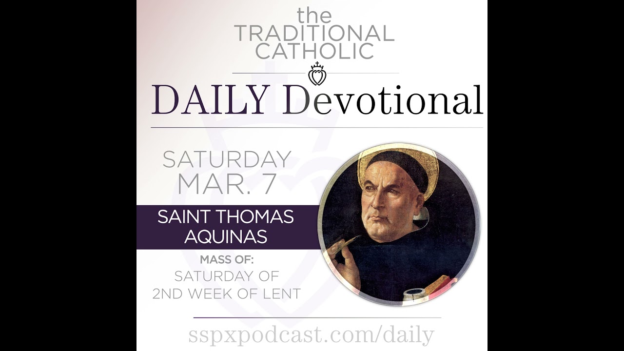 Mar 7 – Sat of 2nd Wk of Lent / S Thos. Aquinas