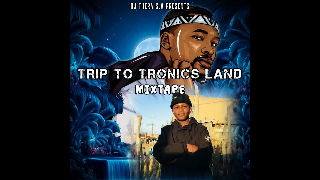 DJ Thera S.A - Trip To Tronics Land (1 HOUR MIXTAPE)
