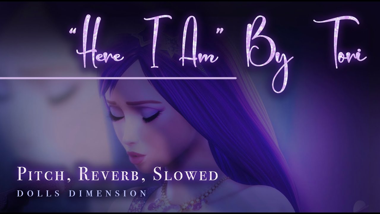 Here I Am Tori Version (Pitch + Reverb + Slowed) 💖 - Barbie Princess And the Popstar