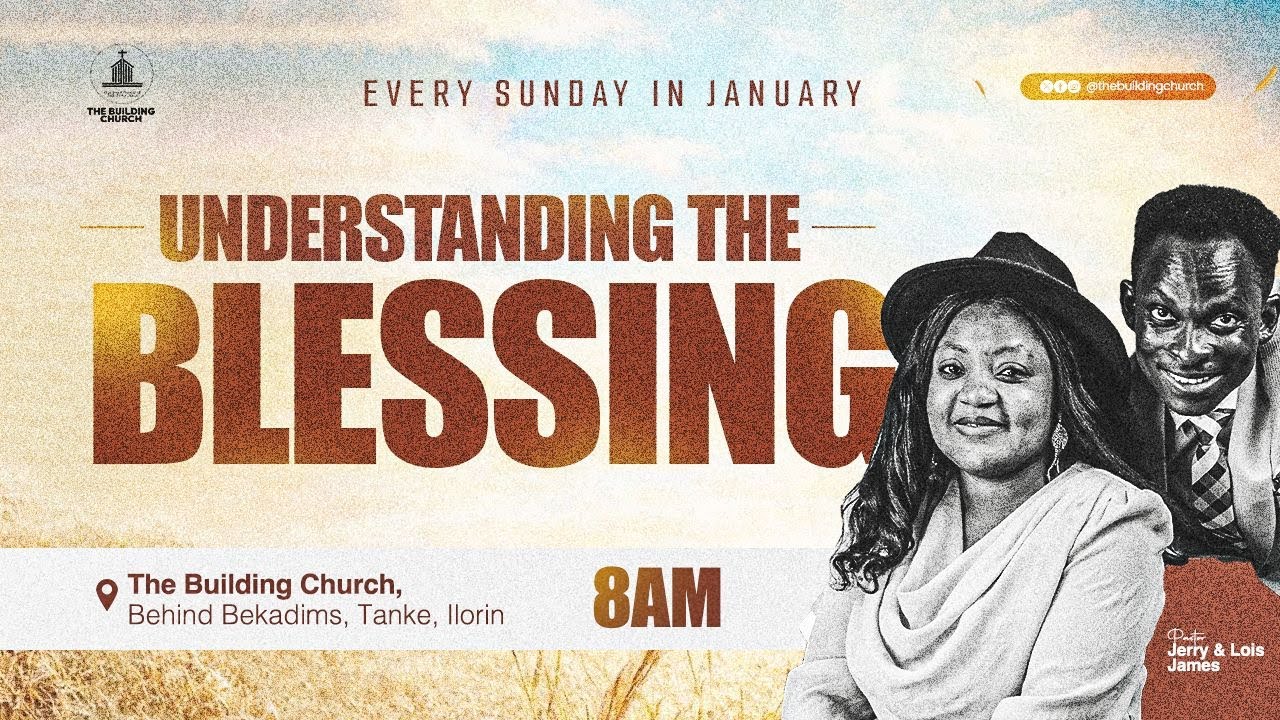UNDERSTANDING THE BLESSING || SUNDAY SERVICE || 25TH JANUARY, 2026
