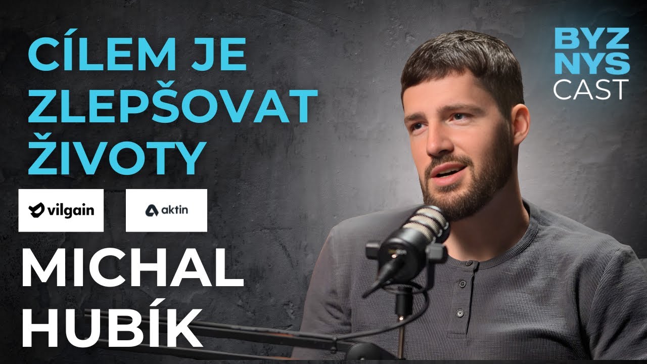 Michal Hubík (Aktin, Vilgain): Každý byznys by měl dělat svět lepším místem | BYZNYScast
