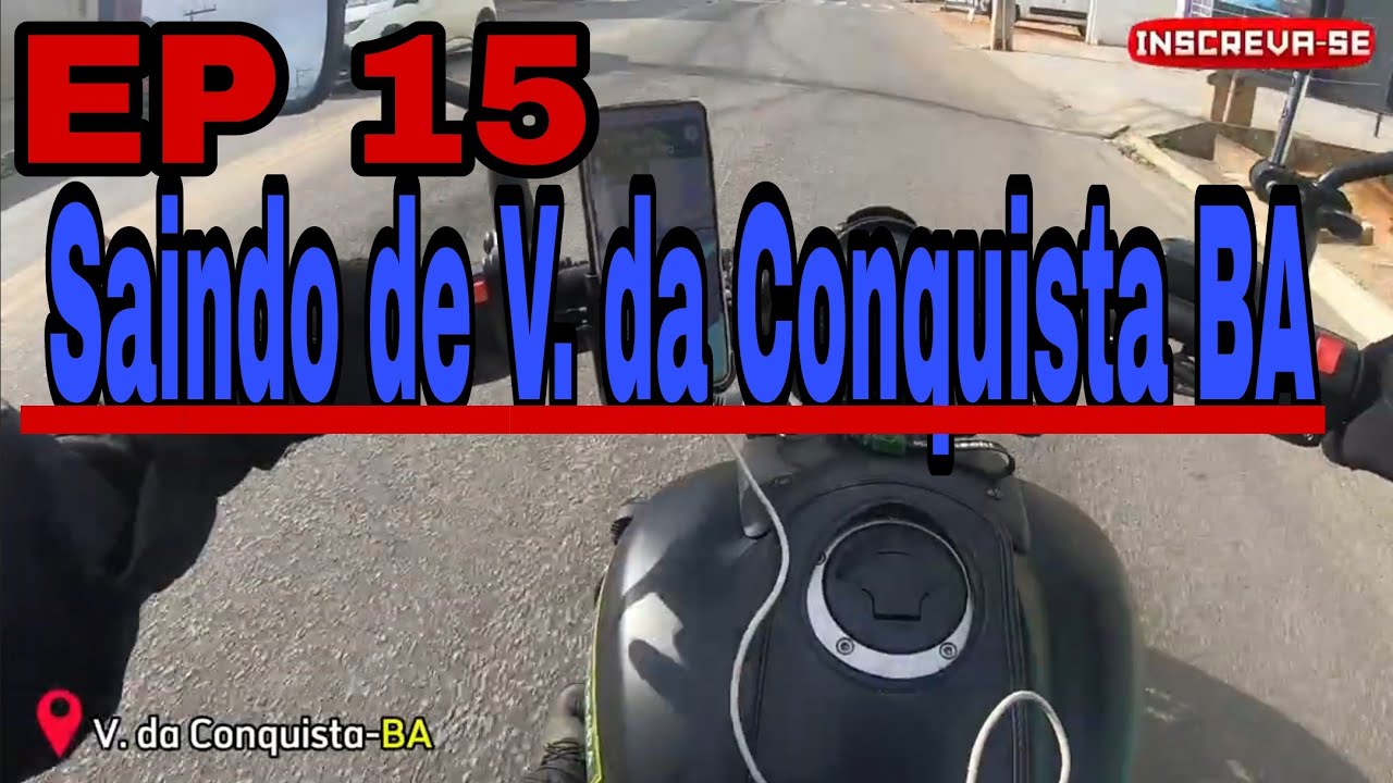 EP15  Saindo de V  da Conquista BA