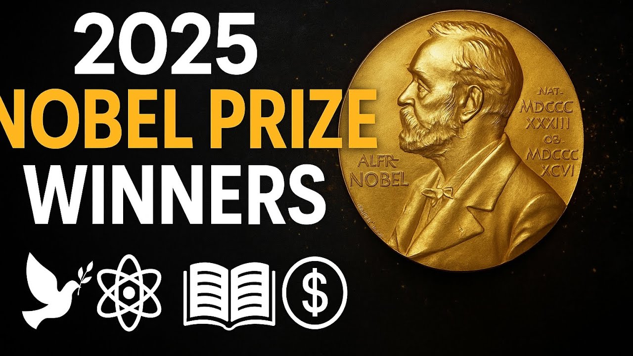 2025 Nobel Prize Winners &mdash; Full List & Highlights