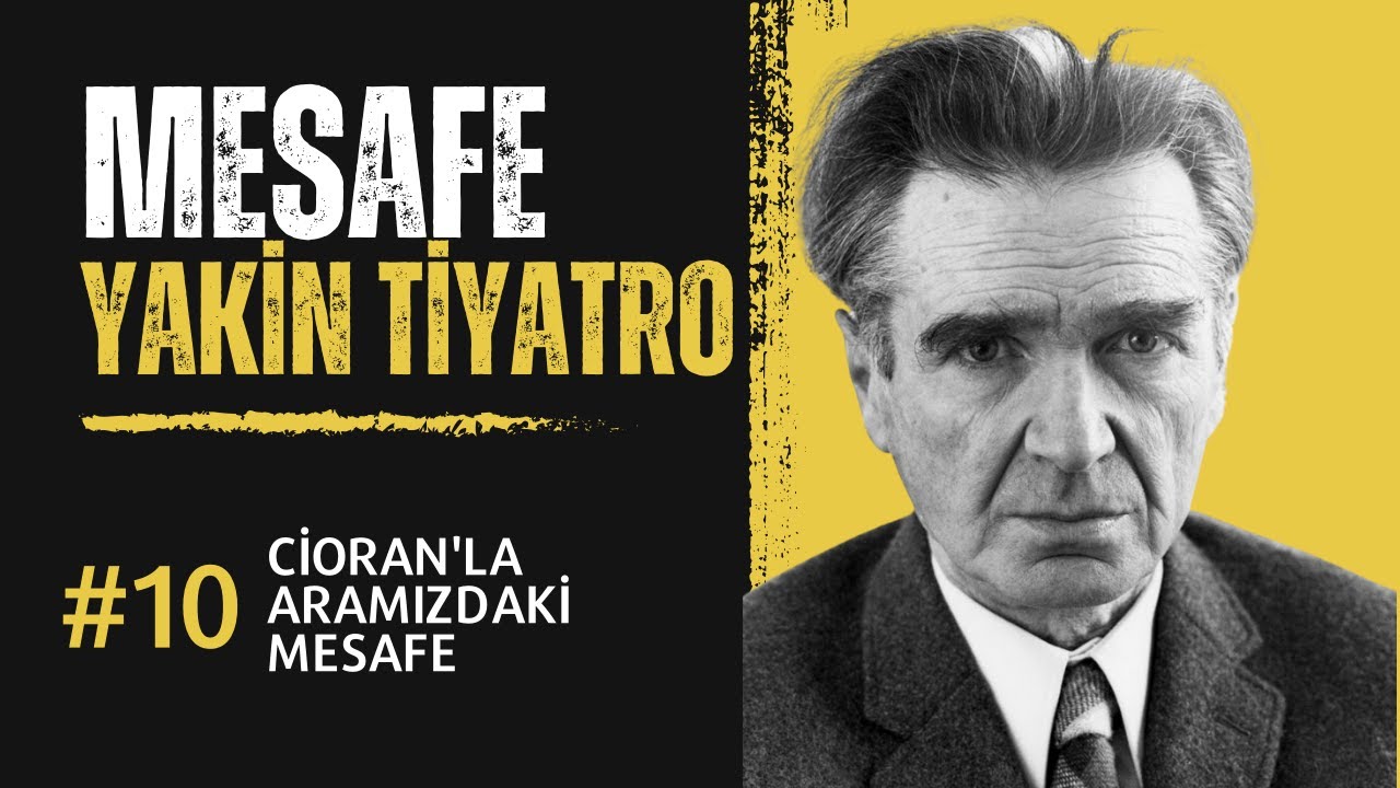 #mesafe 10. Bölüm: Cioran'la Aramızdaki Mesafe