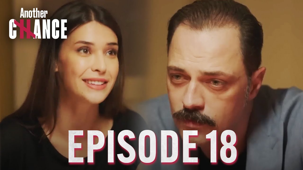 Another Chance (Turkish Drama Series) | Ep. 18 | English Subtitles