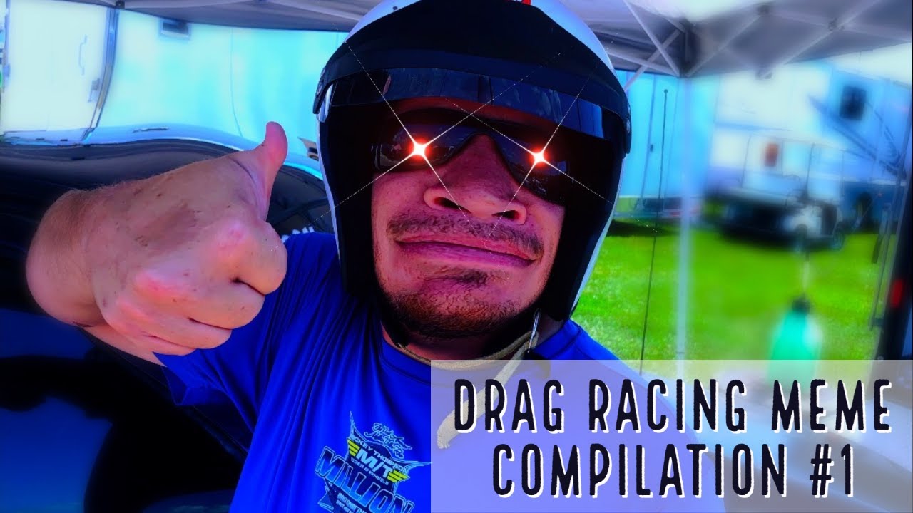 Drag Racing Meme Compilation #1