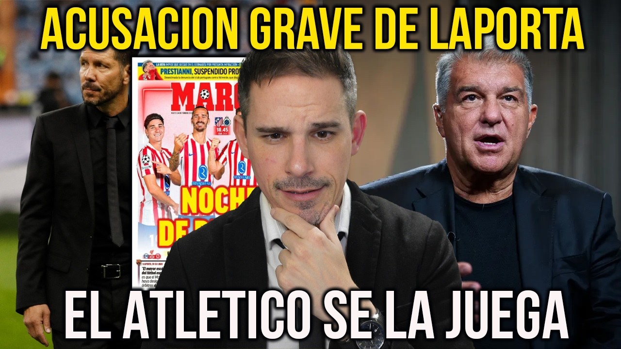EL ATLETICO SE JUEGA LA VIDA EN LA CHAMPIONS | LAPORTA ACUSA GRAVEMENTE AL REAL MADRID